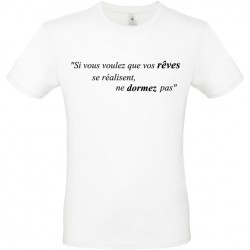 T shirt personnalisé Citation Si vous voulez que vos rêves se réalisent ne dormez pas