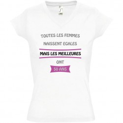 Tshirt anniversaire Toutes les femmes naissent égales mais les meilleures ont age à personnaliser... 20, 30, 40, 50, 60 ans...