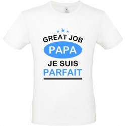 T shirt Papa Great job papa je suis parfait