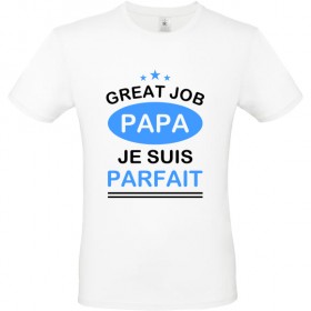 T shirt Papa Great job papa je suis parfait