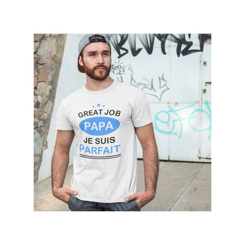 T shirt Papa Great job papa je suis parfait