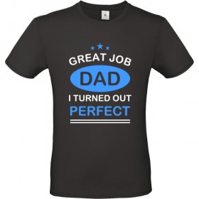 T shirt Papa Great job I turned perfect