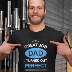 T shirt Papa Great job I turned perfect