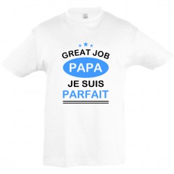 T shirt enfant Great job Papa je suis parfait